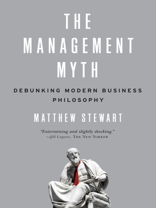 Title details for The Management Myth by Matthew Stewart - Wait list